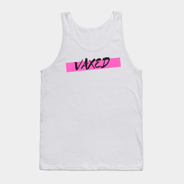 Vaxed pink logo Vaccinated Covid 19 Popart T-Shirt Tank Top by Roymerch